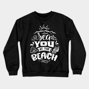 Sea You At The Beach Crewneck Sweatshirt